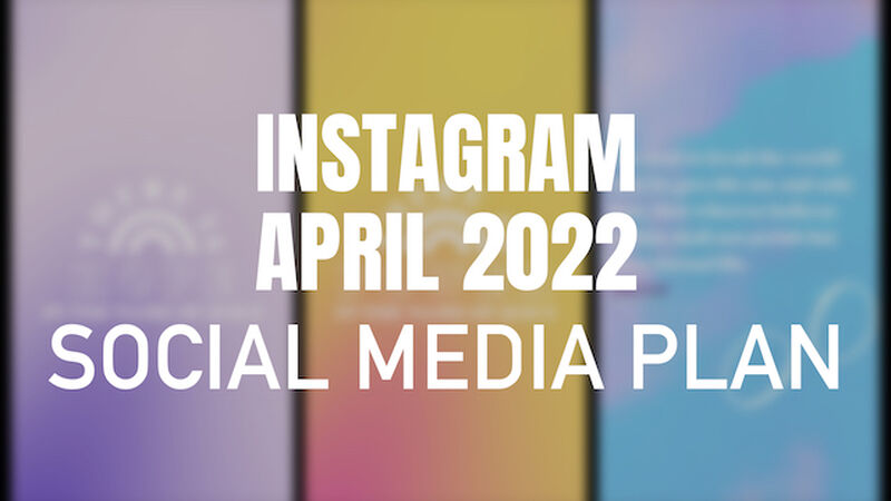 Instagram April 2022 Social Media Plan